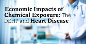 Economic Impacts of Chemical Exposure: The Case of DEHP and Heart Disease