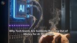 Why Tech Giants Are Suddenly Running Out of Money for AI This Week