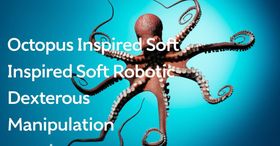 Octopus-Inspired Soft Robotics for Dexterous Manipulation