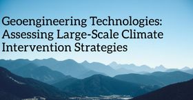 Geoengineering Technologies: Assessing Large-Scale Climate Intervention Strategies