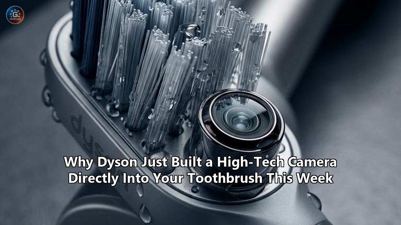 Why Dyson Just Built a High-Tech Camera Directly Into Your Toothbrush This Week