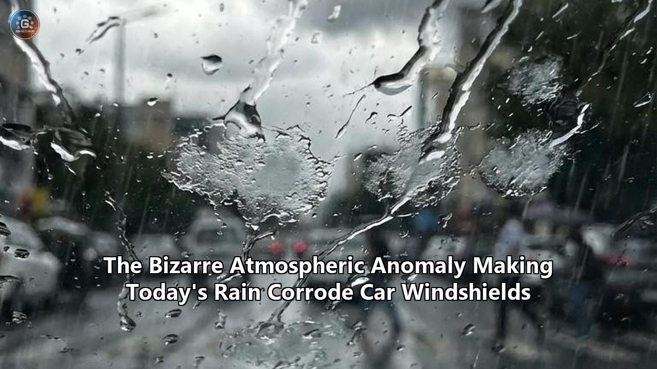 The Bizarre Atmospheric Anomaly Making Today's Rain Corrode Car Windshields
