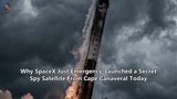 Why SpaceX Just Emergency-Launched a Secret Spy Satellite From Cape Canaveral Today