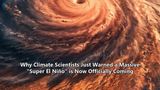 Why Climate Scientists Just Warned a Massive "Super El Niño" is Now Officially Coming