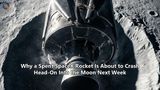 Why a Spent SpaceX Rocket Is About to Crash Head-On Into the Moon Next Week