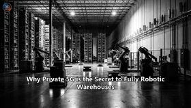 Why Private 5G is the Secret to Fully Robotic Warehouses