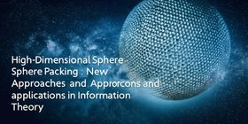 High-Dimensional Sphere Packing: New Mathematical Approaches and Applications in Information Theory