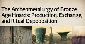 The Archaeometallurgy of Bronze Age Hoards: Production, Exchange, and Ritual Deposition