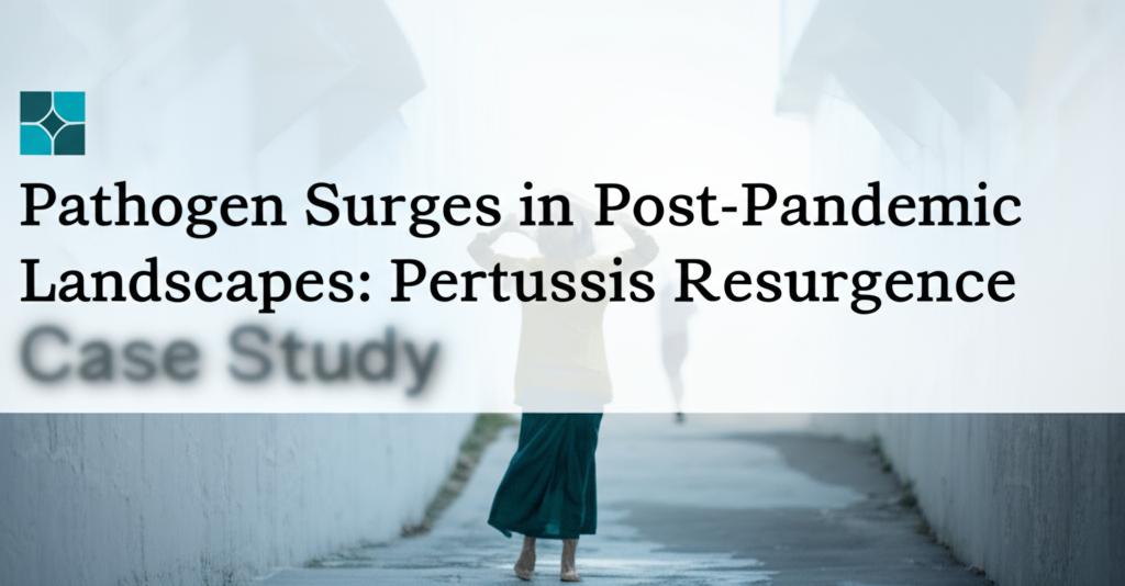 Pathogen Surges in Post-Pandemic Landscapes: Pertussis Resurgence Case Study
