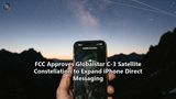 FCC Approves Globalstar C-3 Satellite Constellation to Expand iPhone Direct Messaging