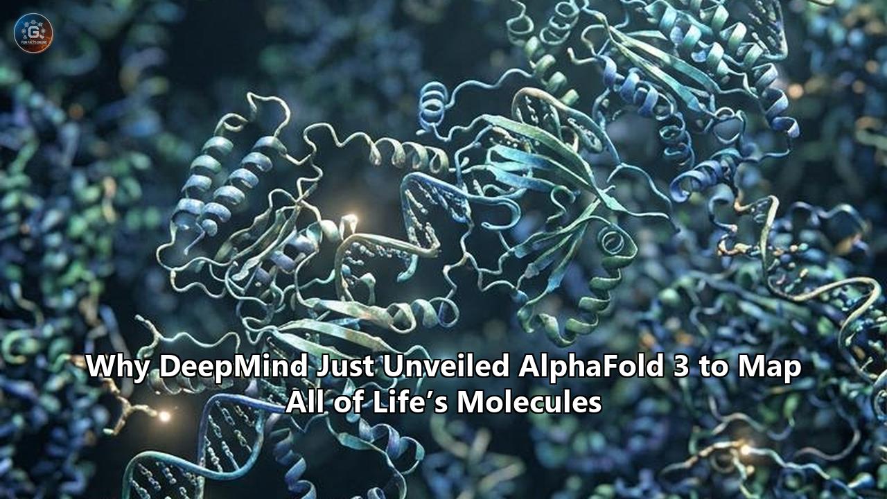 Why DeepMind Just Unveiled AlphaFold 3 to Map All of Life’s Molecules