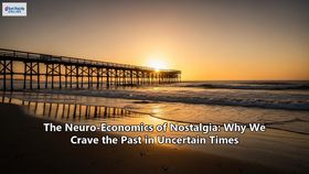 The Neuro-Economics of Nostalgia: Why We Crave the Past in Uncertain Times