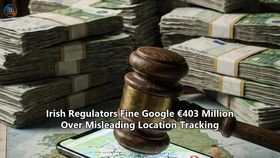 Irish Regulators Fine Google €403 Million Over Misleading Location Tracking