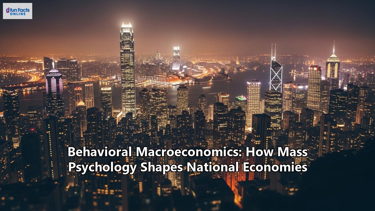 Behavioral Macroeconomics: How Mass Psychology Shapes National Economies