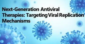 Next-Generation Antiviral Therapies: Targeting Viral Replication Mechanisms