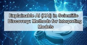 Explainable AI (XAI) in Scientific Discovery: Methods for Interpreting Complex Models