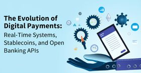 The Evolution of Digital Payments: Real-Time Systems, Stablecoins, and Open Banking APIs