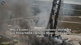 Why a Sudden Launchpad Explosion This Week Just Threw NASA’s Artemis Moon Landing Into Chaos