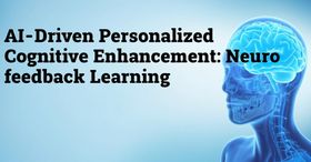 AI-Driven Personalized Cognitive Enhancement: Neurofeedback and Learning