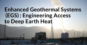 Enhanced Geothermal Systems (EGS): Engineering Access to Deep Earth Heat