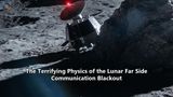 The Terrifying Physics of the Lunar Far Side Communication Blackout