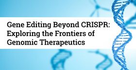 Gene Editing Beyond CRISPR: Exploring the Frontiers of Genomic Therapeutics