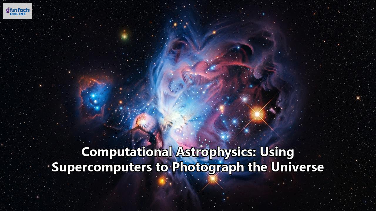 Computational Astrophysics: Using Supercomputers to Photograph the Universe