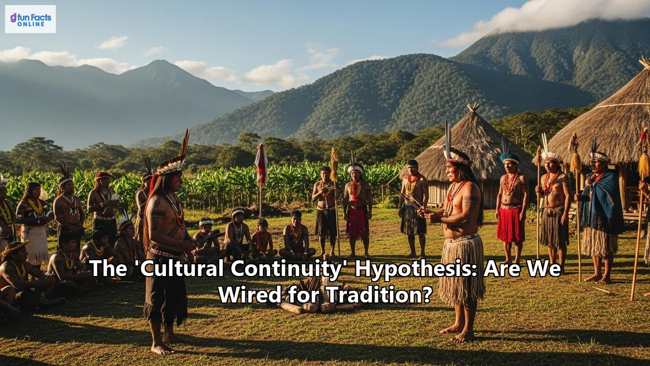 The 'Cultural Continuity' Hypothesis: Are We Wired for Tradition?