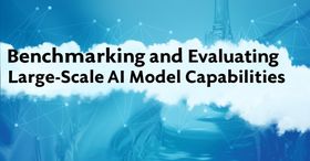 Benchmarking and Evaluating Large-Scale AI Model Capabilities