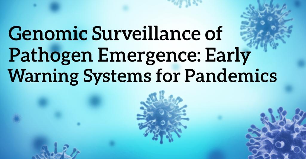 Genomic Surveillance of Pathogen Emergence: Early Warning Systems for Pandemics