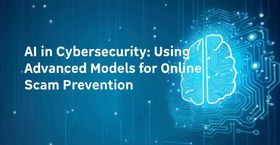 AI in Cybersecurity: Using Advanced Models for Online Scam Prevention