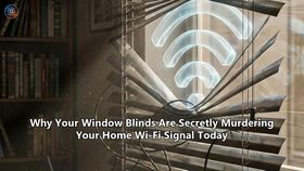 Why Your Window Blinds Are Secretly Murdering Your Home Wi-Fi Signal Today