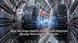 Why the Large Hadron Collider Just Detected Strange New Particle Behavior