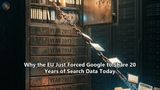 Why the EU Just Forced Google to Share 20 Years of Search Data Today
