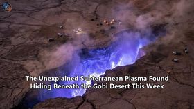 The Unexplained Subterranean Plasma Found Hiding Beneath the Gobi Desert This Week
