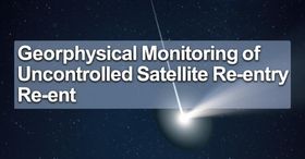 Geophysical Monitoring of Uncontrolled Satellite Re-entry Events