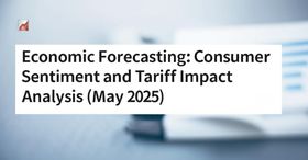 Economic Forecasting: Consumer Sentiment and Tariff Impact Analysis (May 2025)