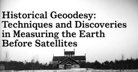 Historical Geodesy: Techniques and Discoveries in Measuring the Earth Before Satellites