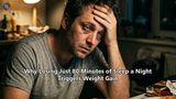 Why Losing Just 80 Minutes of Sleep a Night Triggers Weight Gain