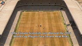 Why Climate Scientists Just Warned the 2026 World Cup Players Face Severe Heat Risks
