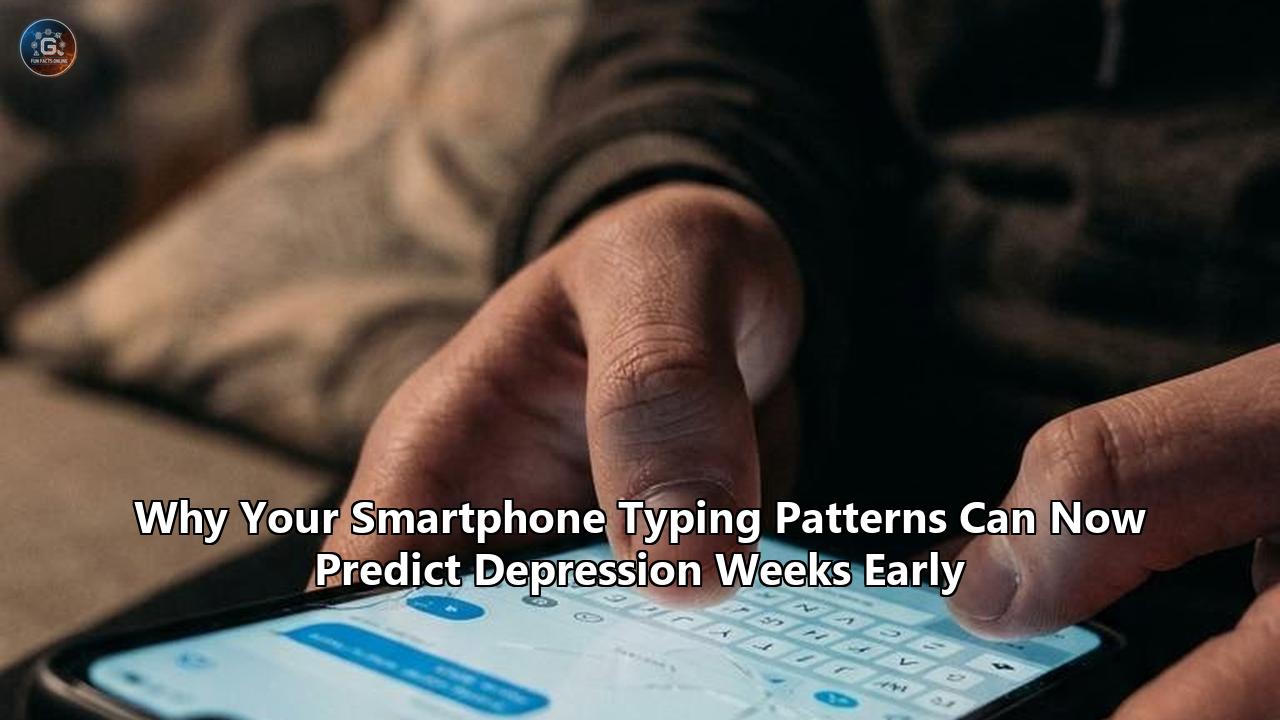 Why Your Smartphone Typing Patterns Can Now Predict Depression Weeks Early