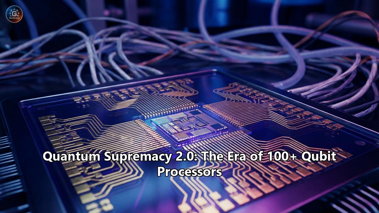 Quantum Supremacy 2.0: The Era of 100+ Qubit Processors