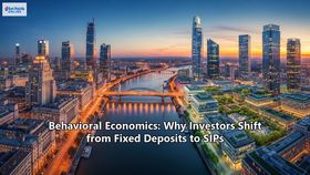 Behavioral Economics: Why Investors Shift from Fixed Deposits to SIPs