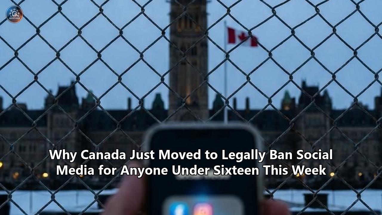 Why Canada Just Moved to Legally Ban Social Media for Anyone Under Sixteen This Week