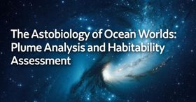 The Astrobiology of Ocean Worlds: Plume Analysis and Habitability Assessment